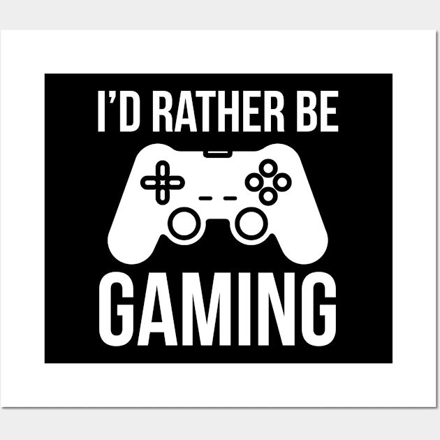 I'd Be Rather Be Gaming Wall Art by evokearo